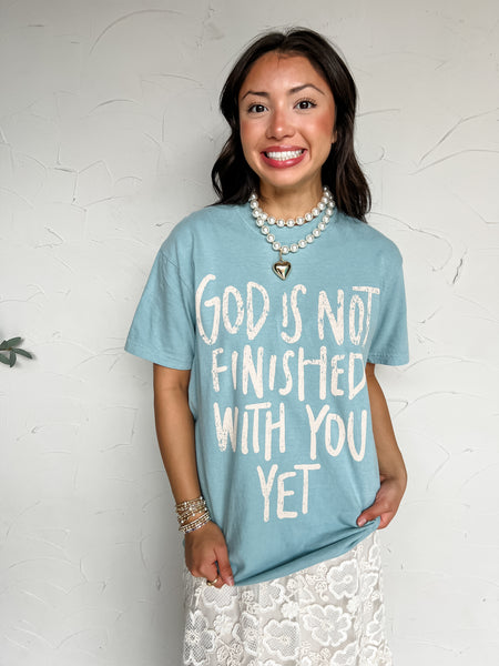 God is Not Finished With You Yet Tee
