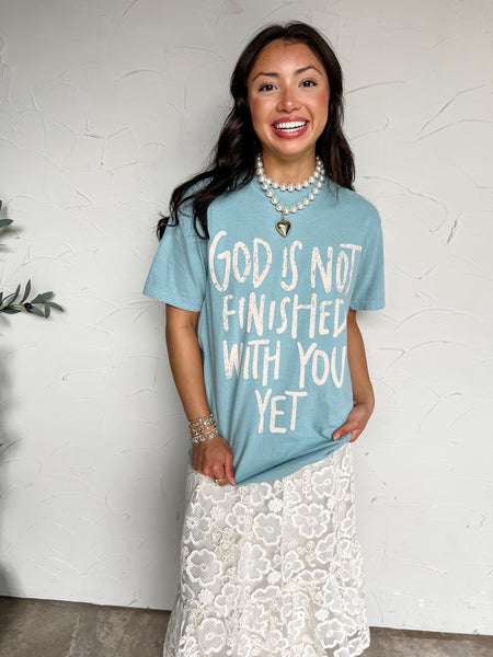 God is Not Finished With You Yet Tee