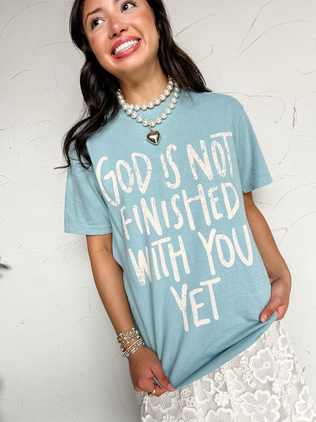 God is Not Finished With You Yet Tee